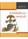 Békés Pál - A kétbalkezes varázsló