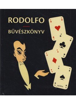Rodolfo - Bűvészkönyv Rodolfo - Bűvészkönyv, Budapest 2011 antikvár könyv