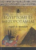 Dobrovits Aladár,Kákosy László - Egyiptomi és mezopotámiai regék és mondák
