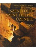 Erdei Grünwald Mihály,Kardos Sándor - Szentföldi szent helyek üzenete 2000