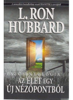 L. Ron Hubbard - Szcientológia - Az élet egy új nézőpontból L. Ron Hubbard - Szcientológia - Az élet egy új nézőpontból, Koppenhága 2007 antikvár könyv