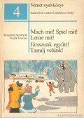Rónaháti Sándorné Katona Cecília,Paulikné Bohn Gerlinde - Mach mit! Spiel mit! Lerne mit! - Játsszunk együtt! Tanulj velünk!