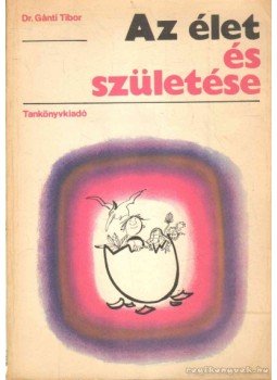 Dr. Gánti Tibor - Az élet és születése Dr. Gánti Tibor - Az élet és születése, Budapest 1980 antikvár könyv