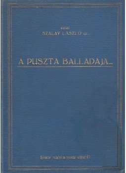 Zalai Szalay László - A puszta balladája Zalai Szalay László - A puszta balladája, Budapest 0 antikvár könyv