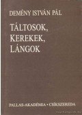 Demény István Pál - Táltosok, kerekek, lángok