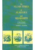 Baldwin, Joseph G. - The Flush Times of Alabama and Mississippi