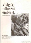 Dr. Nagy Gábor - Világok, mítoszok, emberek
