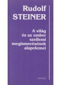 Rudolf Steiner - A világ és az ember szellemi megismerésének alapelemei