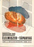 Dworschák Ernő dr. - Élelmiszer-tápanyag