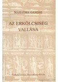 Gandhi, Mahátmá - Az Erkölcsiség vallása