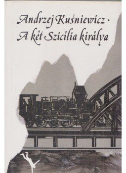 Kusniewicz, Andrzej - A Két Szicília királya Kusniewicz, Andrzej - A Két Szicília királya, Budapest 1987 antikvár könyv