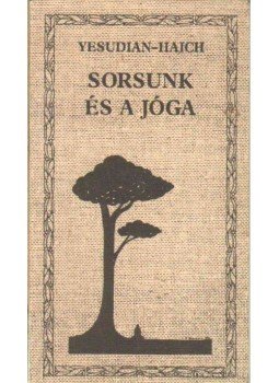 Haich Erzsébet, Selvarajan Yesudian - Sorsunk és a jóga Haich Erzsébet, Selvarajan Yesudian - Sorsunk és a jóga, 0 antikvár könyv