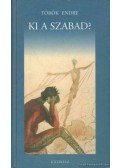 Török Endre - Ki a szabad?