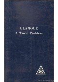 Bailey, Alice A. - Glamour: A World Problem