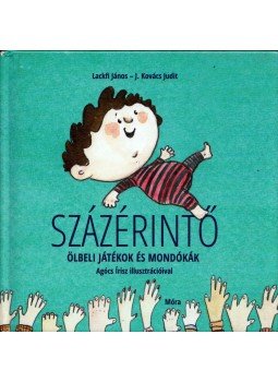 Lackfi János, J.KOVÁCS JUDIT - Százérintő Lackfi János, J.KOVÁCS JUDIT - Százérintő, Budapest 2013 antikvár könyv