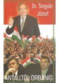 Torgyán József dr. - Antalltól Orbánig