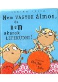Lauren Child - Nem vagyok álmos, és nem akarok lefeküdni! - Főszerepben Charlie és Lola