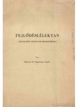 Lányiné Engelmayer Ágnes - Fejlődéslélektan Lányiné Engelmayer Ágnes - Fejlődéslélektan, 1988 antikvár könyv