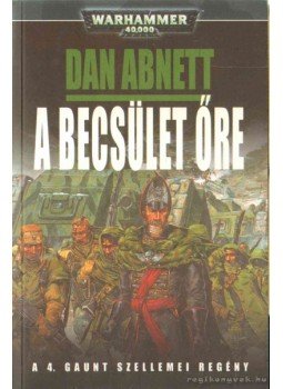 Dan Abnett - A becsület őre Dan Abnett - A becsület őre, Szeged 2007 antikvár könyv