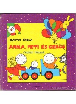 Bartos Erika - Anna, Peti és Gergő - Családi fészek Bartos Erika - Anna, Peti és Gergő - Családi fészek, Pécs 2008 antikvár könyv