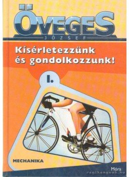 Öveges József - Kísérletezzünk és gondolkozzunk! I. Öveges József - Kísérletezzünk és gondolkozzunk! I., 2006 antikvár könyv