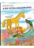 Menyhért Anna - A kis ló és a kacsukahal