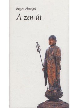 Herrigel, Eugen - A zen-út Herrigel, Eugen - A zen-út, 1997 antikvár könyv