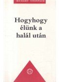 Steinpach, Richard - Hogyhogy élünk a halál után