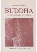 Schmidt József - Buddha élete, tana és egyháza
