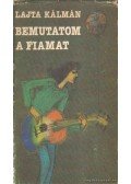 Lajta Kálmán - Bemutatom a fiamat (dedikált)