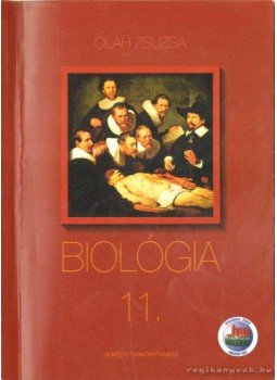 Oláh Zsuzsa - Biológia 11. Oláh Zsuzsa - Biológia 11., Budapest 2006 antikvár könyv
