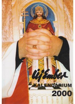 Szigeti László - Új Ember Kalendárium 2000 Szigeti László - Új Ember Kalendárium 2000, Budapest 1999 antikvár könyv