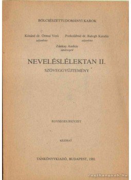 Kósáné Dr. Ormai Vera, Porkolábné Dr. Balogh Katalin, Zánkay András - Neveléslélektan II. Kósáné Dr. Ormai Vera, Porkolábné Dr. Balogh Katalin, Zánkay András - Neveléslélektan II., Budapest 1981 antikvár könyv