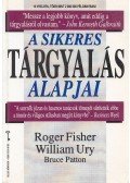 Ury, William,Fischer, Roger,Patton, Bruce - A sikeres tárgyalás alapjai