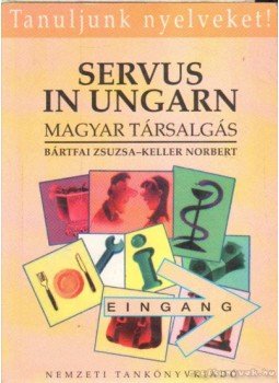 Bártfai Zsuzsa, Keller Norbert - Servus in Ungarn Bártfai Zsuzsa, Keller Norbert - Servus in Ungarn, Budapest 1996 antikvár könyv