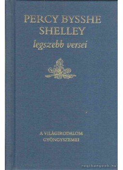 Percy Bysshe Shelley - Percy Bysshe Shelley legszebb versei Percy Bysshe Shelley - Percy Bysshe Shelley legszebb versei, Budapest 1995 antikvár könyv