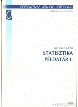 Kovács Géza - Statisztika példatár I. Kovács Géza - Statisztika példatár I., Székesfehérvár 2004 antikvár könyv