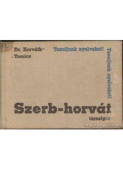Tomics Ljubomir, Dr. Horváth Miklós - Szerb-horvát társalgási zsebkönyv Tomics Ljubomir, Dr. Horváth Miklós - Szerb-horvát társalgási zsebkönyv, Budapest 1972 antikvár könyv