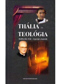 Bolberitz Pál, Eperjes Károly - Thália és teológia Bolberitz Pál, Eperjes Károly - Thália és teológia, Budapest 2003 antikvár könyv