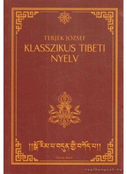 Terjék József - Klasszikus tibeti nyelv Terjék József - Klasszikus tibeti nyelv, 2011 antikvár könyv