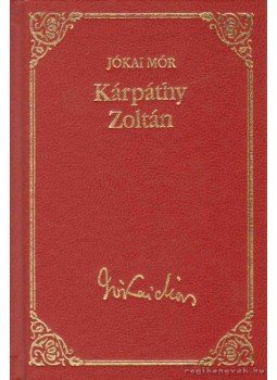 Jókai Mór - Kárpáthy Zoltán Jókai Mór - Kárpáthy Zoltán, Budapest 2008 antikvár könyv