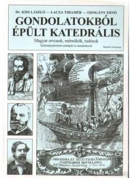 Dr. Kiss László, Lacza Tihamér, Ozogány Ernő - Gondolatokból épült katedrális Dr. Kiss László, Lacza Tihamér, Ozogány Ernő - Gondolatokból épült katedrális, 2001 antikvár könyv