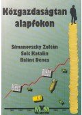 Solt Katalin,Simanovszky Zoltán,Bálint Dénes - Közgazdaságtan alapfokon