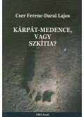 Cser Ferenc,Darai Lajos - Kárpát-medence, vagy Szkítia?