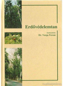 Dr. Varga Ferenc - Erdővédelemtan Dr. Varga Ferenc - Erdővédelemtan, Budapest 2001 antikvár könyv