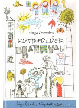 Varga Domokos - Kutyafülűek Varga Domokos - Kutyafülűek, Budapest 2009 antikvár könyv