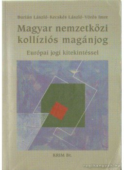 Kecskés László, Vörös Imre, Burián László - Magyar nemzetközi kollíziós magánjog Kecskés László, Vörös Imre, Burián László - Magyar nemzetközi kollíziós magánjog, Budapest 2005 antikvár könyv