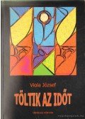 Viola József - Töltik az időt