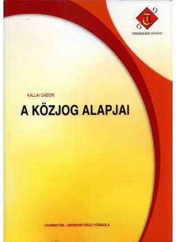 Kállai Gábor - A közjog alapjai Kállai Gábor - A közjog alapjai, Budapest 2007 antikvár könyv