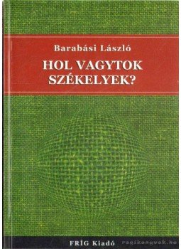 Barabási László - Hol vagytok székelyek? Barabási László - Hol vagytok székelyek?, 2005 antikvár könyv